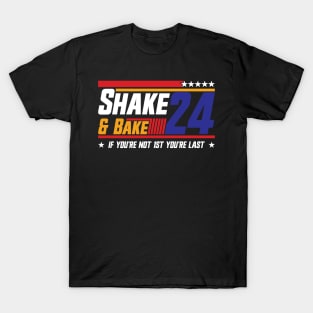 Shake And Bake 24 If You're Not 1st You're Last T-Shirt